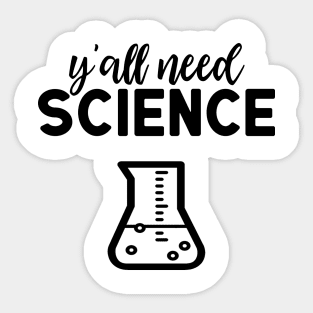 Yall Need Science Sticker